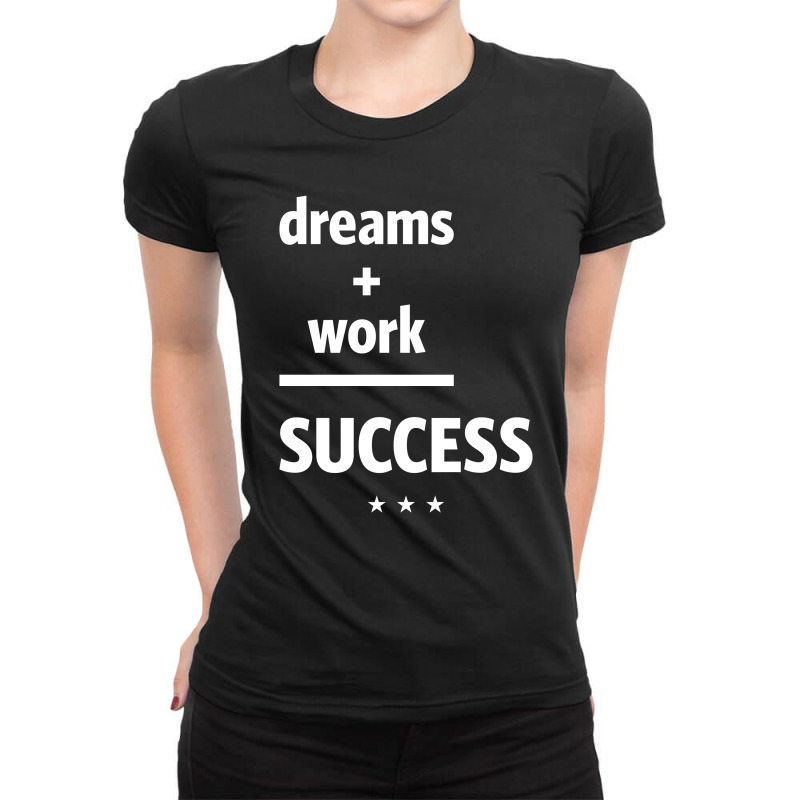 Dreams Work Success | Motivational Quote Ladies Fitted T-Shirt by cidolopez | Artistshot