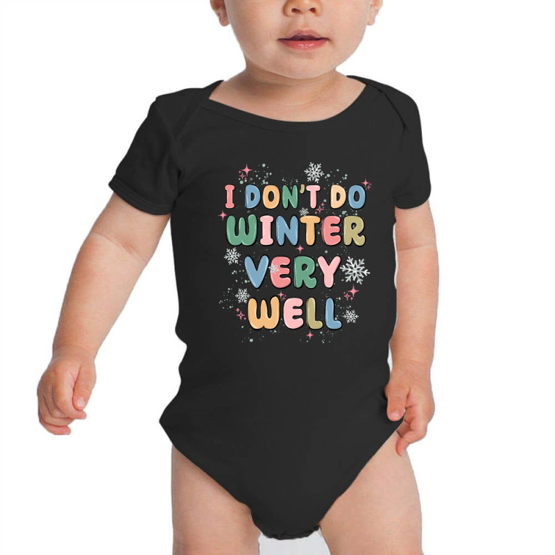 I Dont Do Winter Very Well Baby Bodysuit by MaliasSmallBusiness | Artistshot