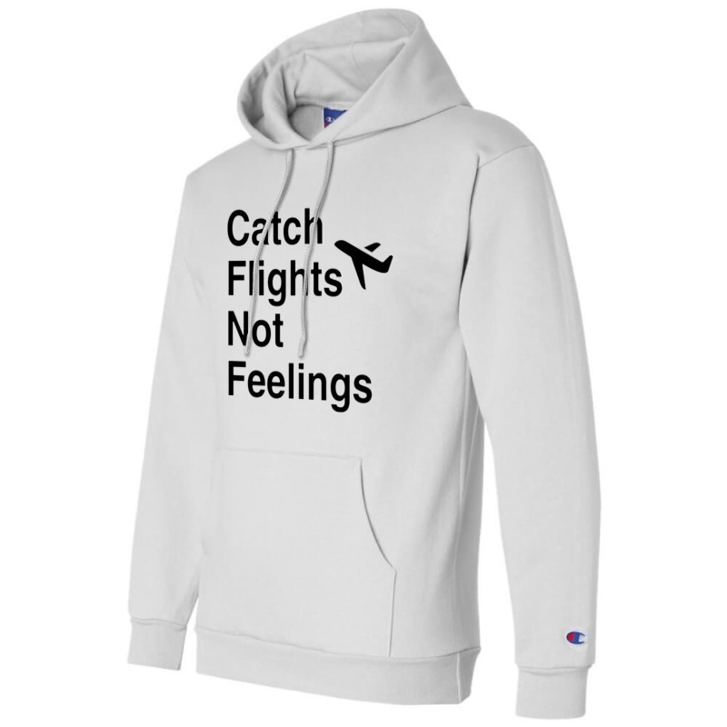 Catch Flights Not Feelings Airplane Mode Black Style Champion Hoodie | Artistshot