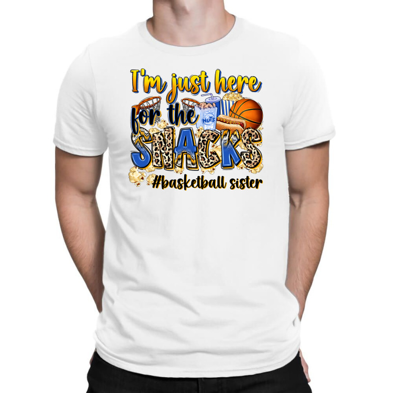 Im Just Here For The Snacks Basketball Sister T-shirt | Artistshot