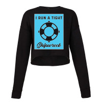 I Run A Tight Shipwreck - Cool Gift Mom Cropped Sweater | Artistshot