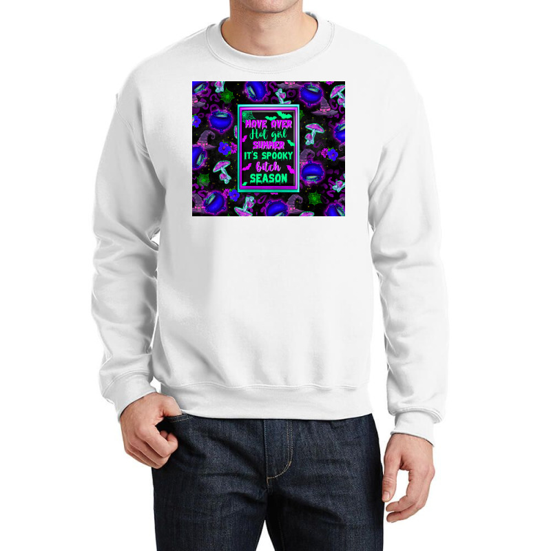 Move Over Hot Girl Summer It's Spooky Bitch Season Crewneck Sweatshirt by texasbilliewilder | Artistshot