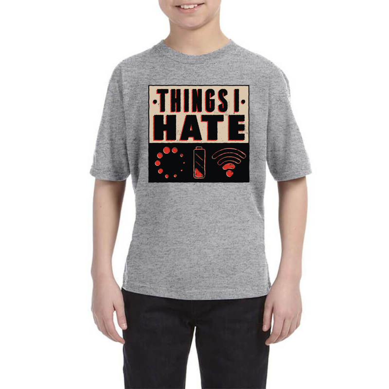 Things I Hate Funny Quote Youth Tee | Artistshot