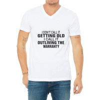 I Do Not Call It Getting Old V-neck Tee | Artistshot