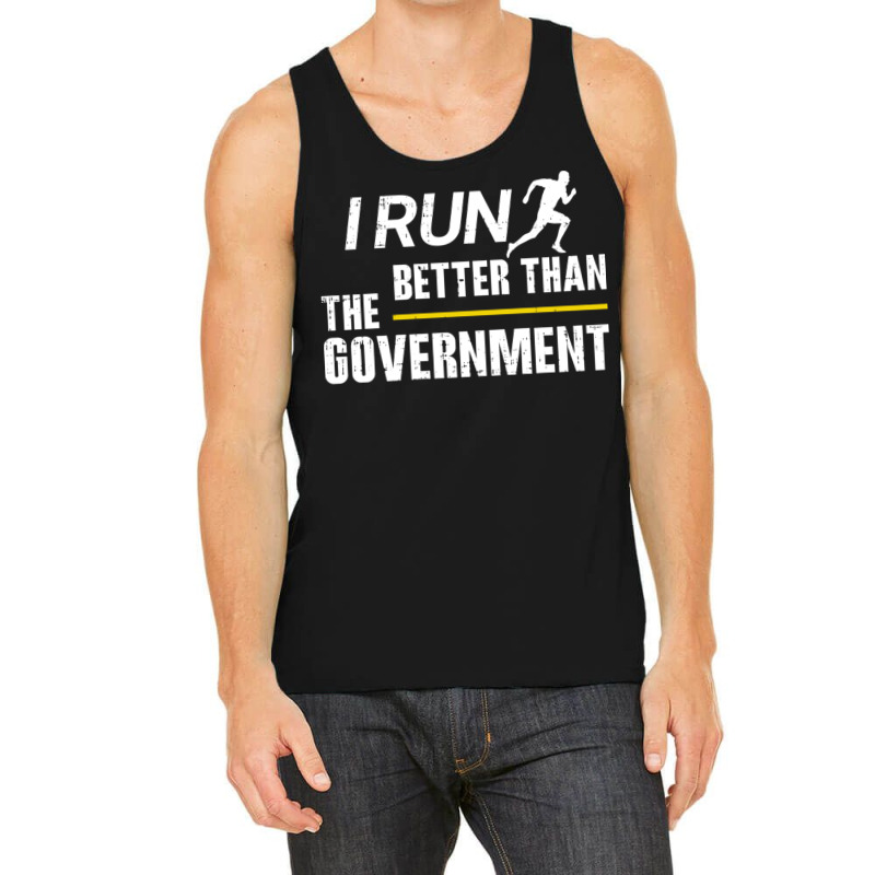 I Run Better Than The Government Tank Top by MonzArt. | Artistshot