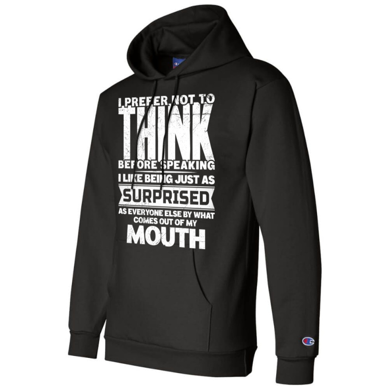 I Prefer Not To Think Before Speaking Funny Saying Champion Hoodie | Artistshot