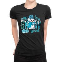 Up To Snow Good And Cute Snowman Ladies Fitted T-shirt | Artistshot