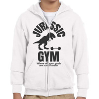 Jurassic Gym Powerlifter   Where All Your Goals Ar Youth Zipper Hoodie | Artistshot