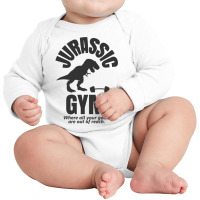 Jurassic Gym Powerlifter   Where All Your Goals Ar Long Sleeve Baby Bodysuit | Artistshot