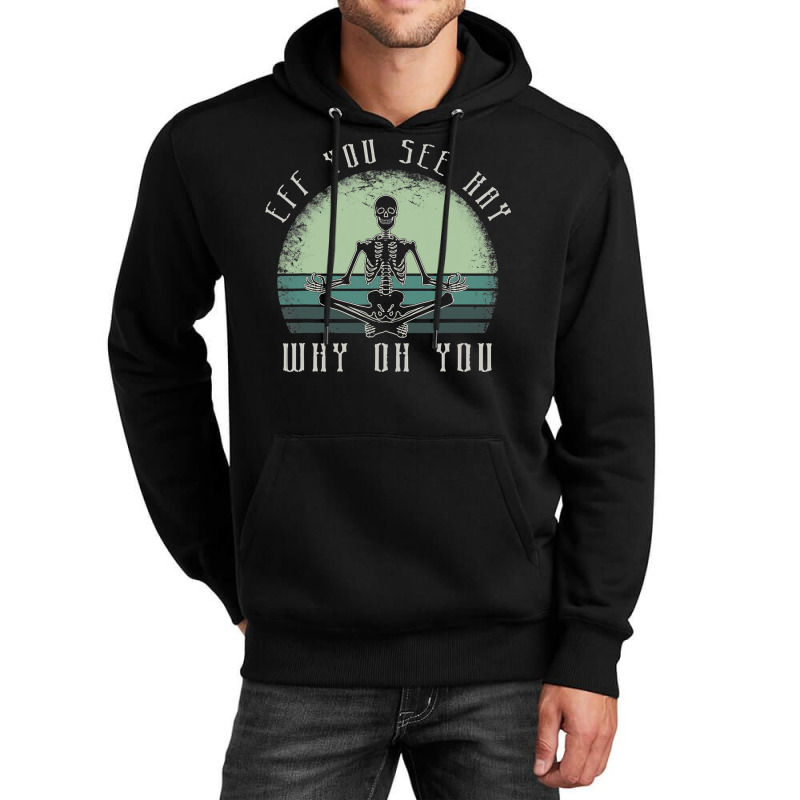 Eff You See Kay Why Oh U Meditating Unisex Hoodie by EnturArt | Artistshot