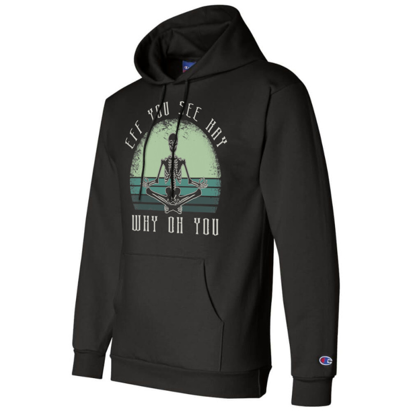 Eff You See Kay Why Oh U Meditating Champion Hoodie by EnturArt | Artistshot