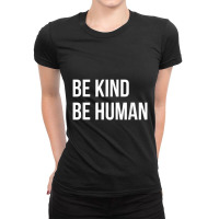 Be Kind Be Human Kindness Basic Ladies Fitted T-shirt | Artistshot