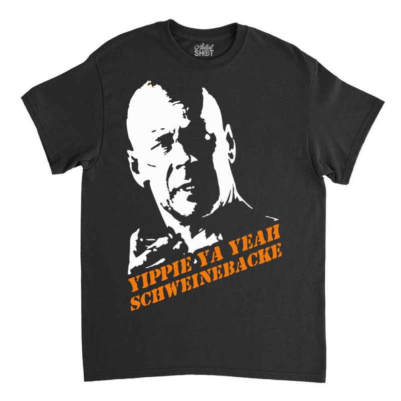 Yippie Ya Yeah Schweinebacke Die Hard Classic T-shirt | Artistshot