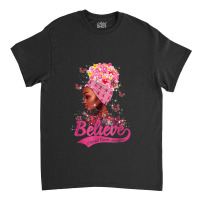 Breast Cancer Awareness Black Woman Warrior Support Believe Classic T-shirt | Artistshot