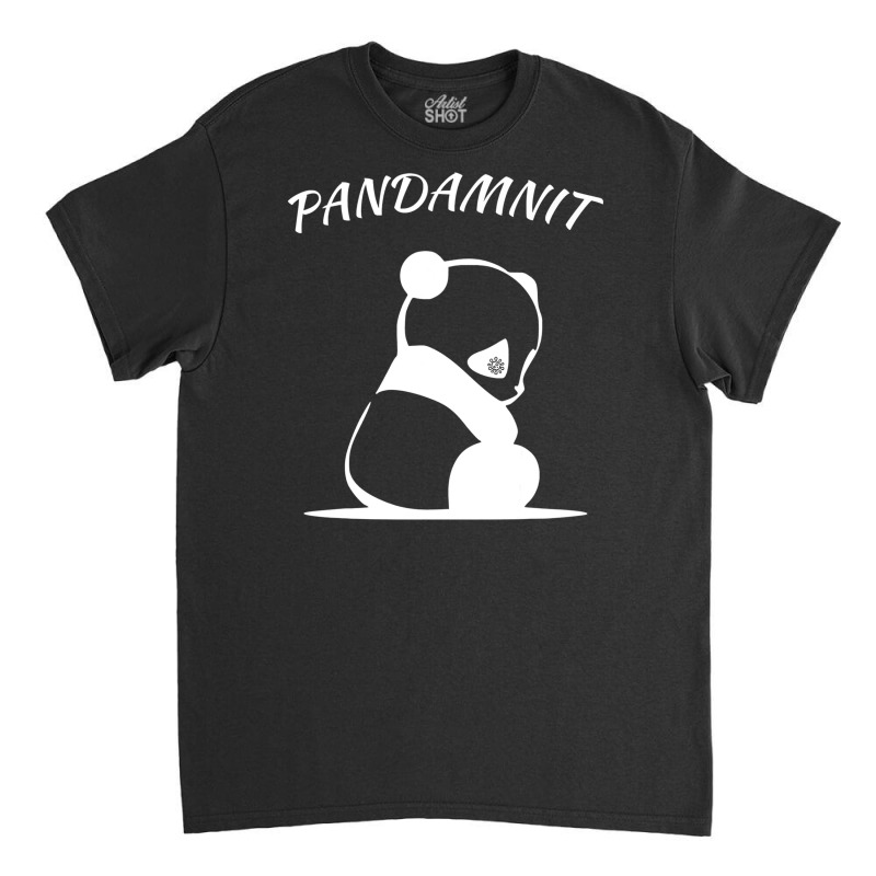 Panda Pandemic Pandamnit Pandenik Classic T-shirt | Artistshot