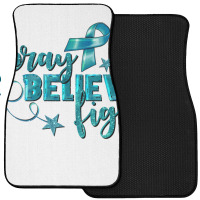 Pray Believe Fight Ovarian Cancer Front Car Mat | Artistshot