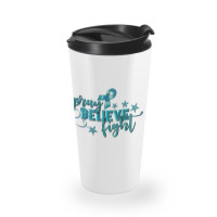 Pray Believe Fight Ovarian Cancer Travel Mug | Artistshot