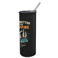 Camping Campfire Life Is Better At The Campfire Hiking Skinny Tumbler | Artistshot