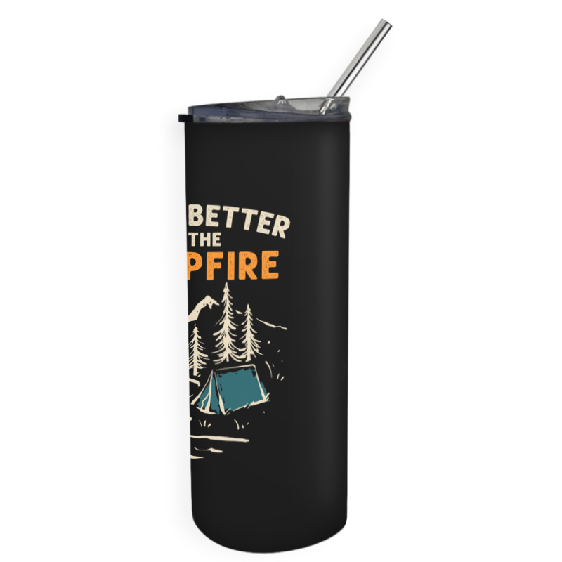 Camping Campfire Life Is Better At The Campfire Hiking Skinny Tumbler | Artistshot