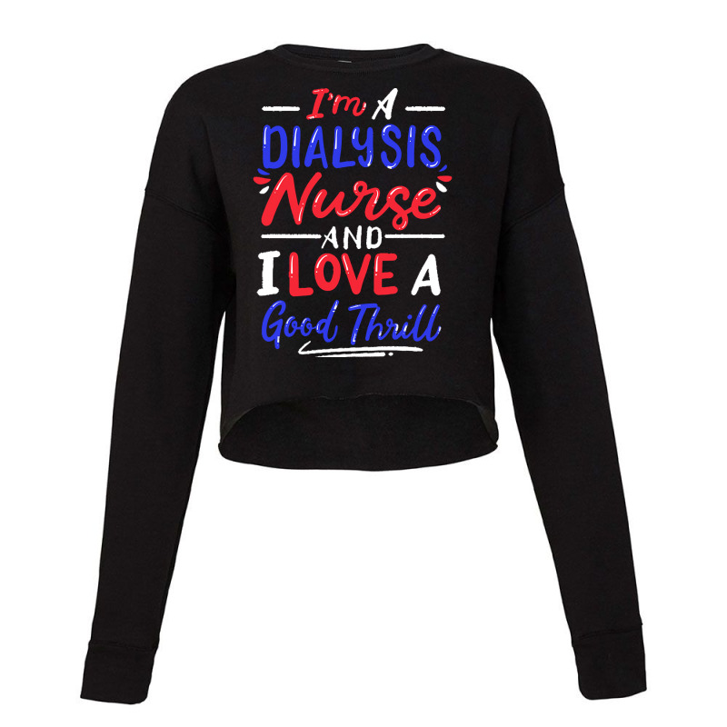 Dialysis Nurse T  Shirt Dialysis Nurse 7 Cropped Sweater by hartmannrico908 | Artistshot