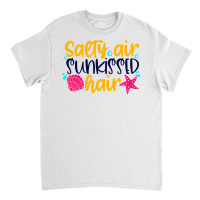 Salty Air Sunkissed Hair Classic T-shirt | Artistshot