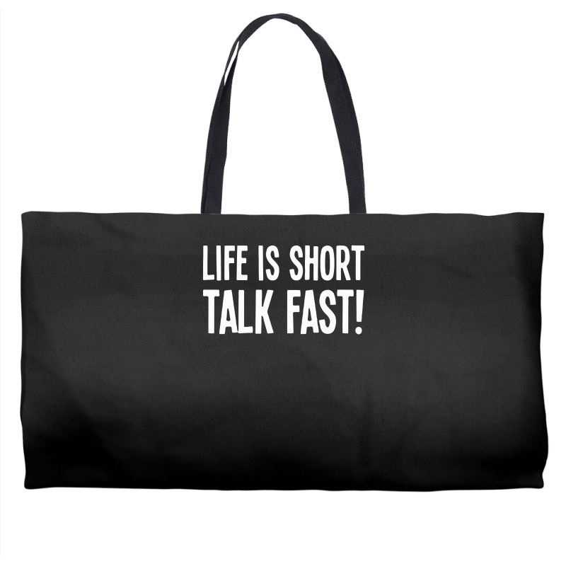 Funny Life Is Short Talk Fast Weekender Totes | Artistshot