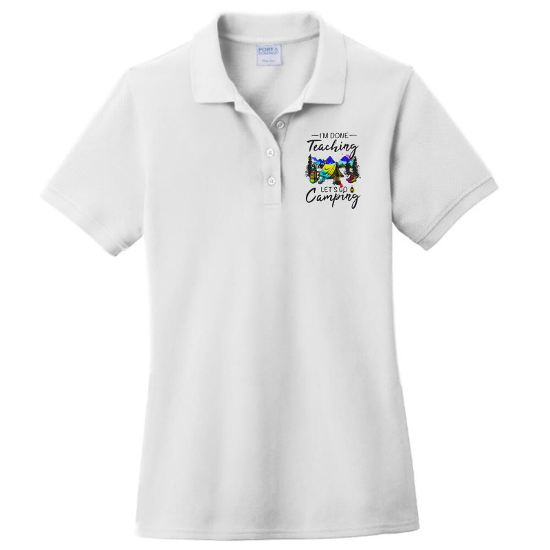 I'm Done Teaching Let's Go Camping Ladies Polo Shirt by hoainv | Artistshot