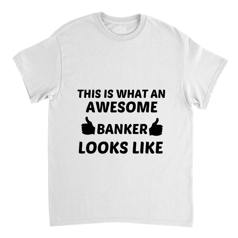 Banker Awesome Classic T-shirt by Perfect Designers | Artistshot