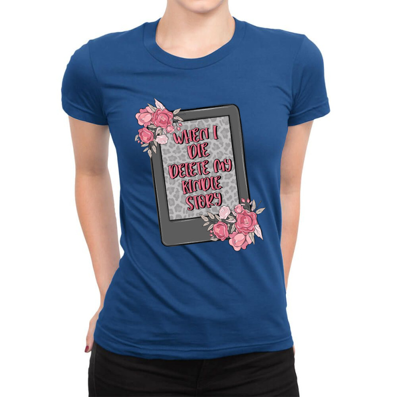 When I Die Delete My Kindle History Ladies Fitted T-Shirt by MaliasSmallBusiness | Artistshot