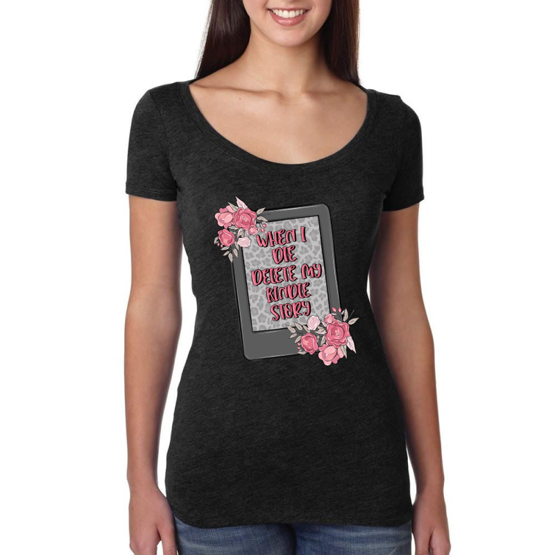 When I Die Delete My Kindle History Women's Triblend Scoop T-shirt by MaliasSmallBusiness | Artistshot