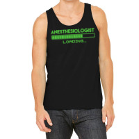 Anesthesiologist T  Shirt Anesthesiologist Loading... T  Shirt Tank Top | Artistshot