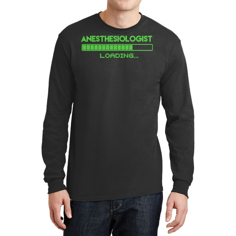 Anesthesiologist T  Shirt Anesthesiologist Loading... T  Shirt Long Sleeve Shirts | Artistshot