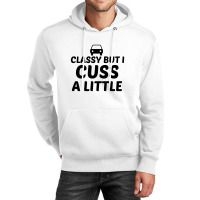 Classy But I Cuss A Little Unisex Hoodie | Artistshot