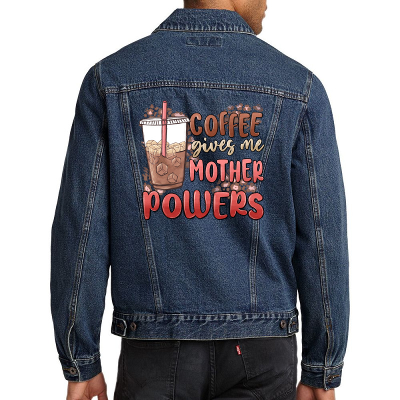 Coffee Gives Me Mother Powers Men Denim Jacket | Artistshot