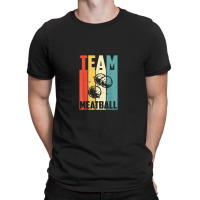 Vintage Rettro Team Meatball Funny T-shirt | Artistshot