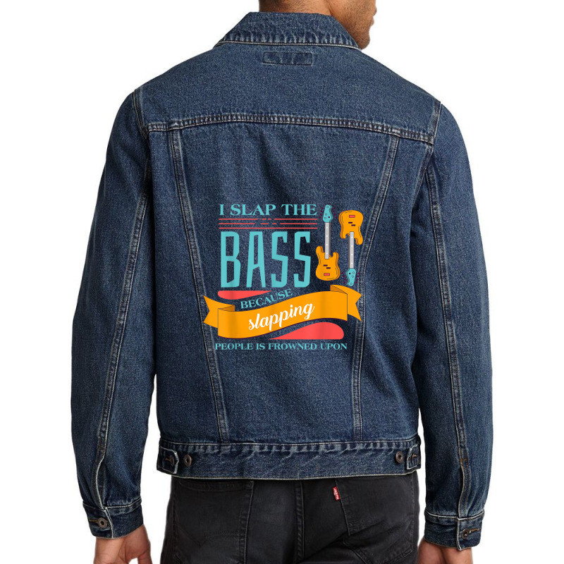 I Slap The Bass Music Guitarist Bass Guitar Men Denim Jacket | Artistshot