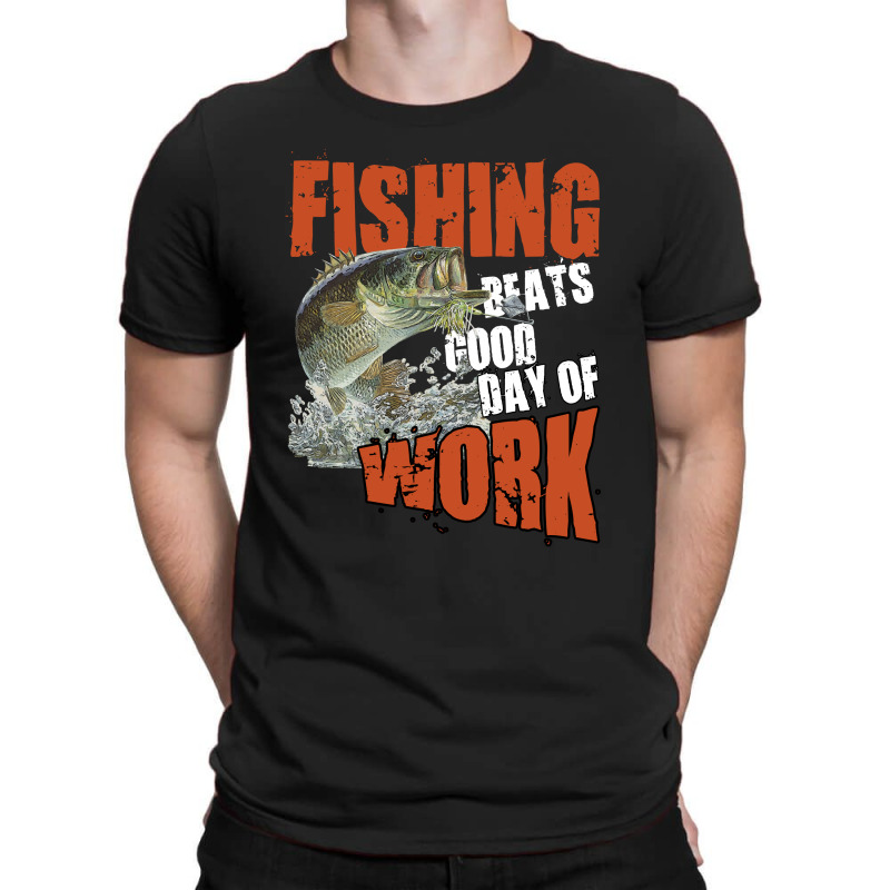 Fishing Beats Good Day Of Work T-shirt | Artistshot