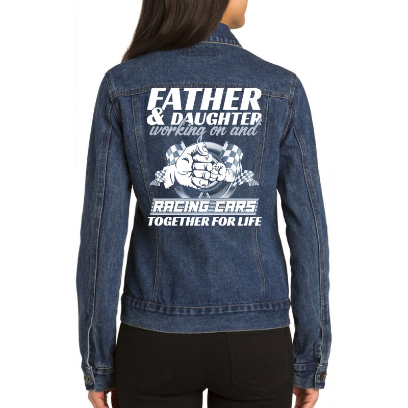 Fathers Day T  Shirt Father And Daughter Working On And Racing Cars To Ladies Denim Jacket by halfahull | Artistshot