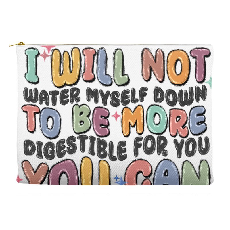 I Will Not Water Myself Down To Be More Digestible Accessory Pouches | Artistshot