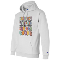 I Will Not Water Myself Down To Be More Digestible Champion Hoodie | Artistshot