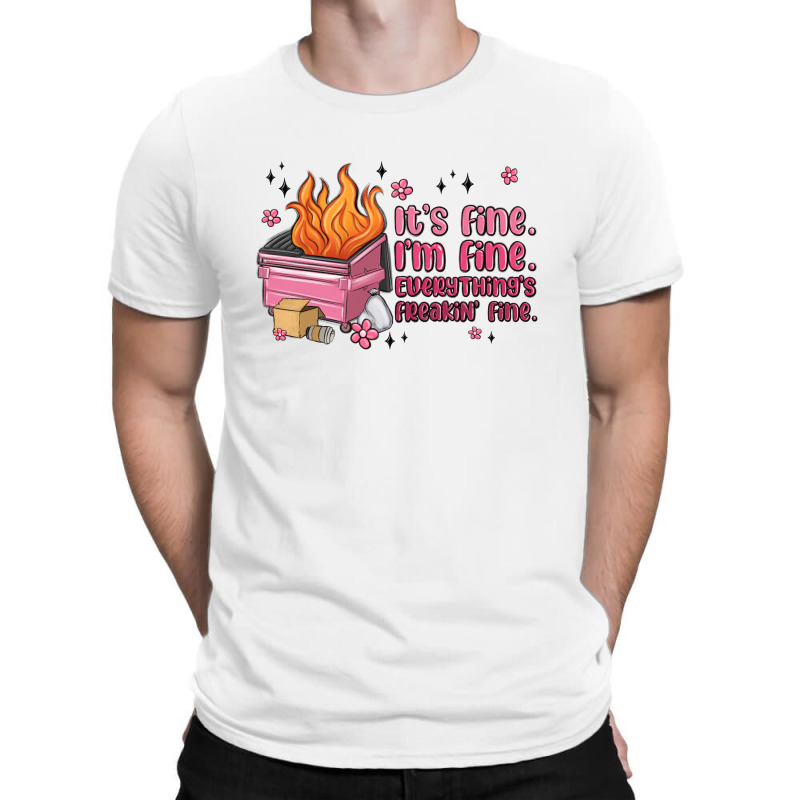 It's Fine I'm Fine Everything's Freakin' Fine T-shirt | Artistshot