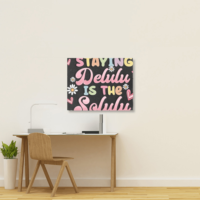 Staying Delulu Is The Solulu Landscape Canvas Print | Artistshot