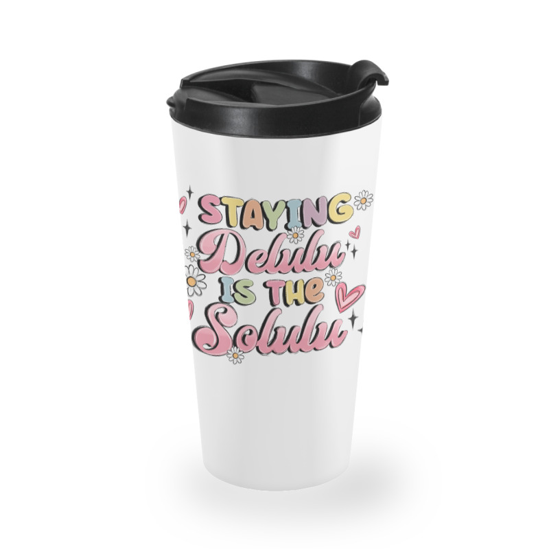 Staying Delulu Is The Solulu Travel Mug | Artistshot