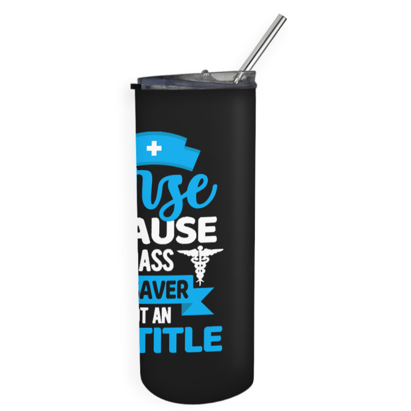 Nurse Gift Idea T  Shirt Badass Life Saver T  Shirt Skinny Tumbler | Artistshot