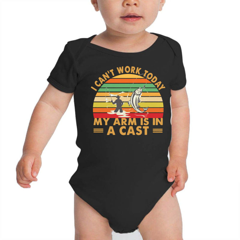 Fishing T  Shirt Fisherman, I Can't Work Today My Arm Is In A Cast T Baby Bodysuit | Artistshot