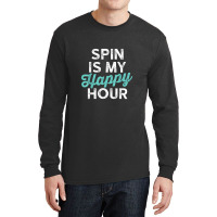 Spin Is My Happy Hour Fitness Long Sleeve Shirts | Artistshot