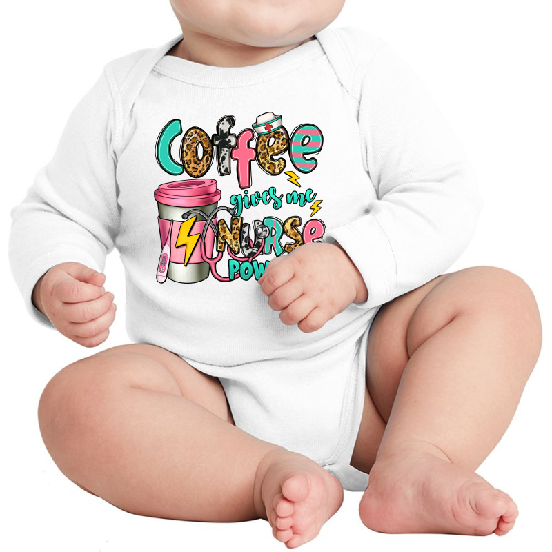 Coffee Gives Me Nurse Powers Long Sleeve Baby Bodysuit | Artistshot