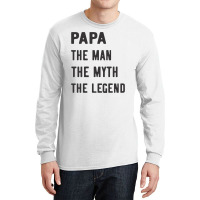 Papa The Man The Myth The Legend Long Sleeve Shirts | Artistshot