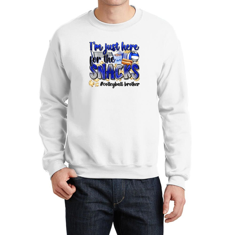 Im Just Here For The Snacks Volleyball Brother Crewneck Sweatshirt | Artistshot