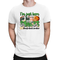 I'm Just Here For The Snacks #basketball Brother T-shirt | Artistshot